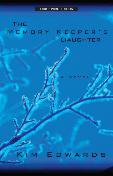 The memory keeper's daughter [text (large print)] / Kim Edwards.