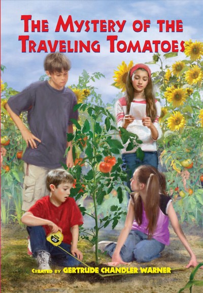 The mystery of the traveling tomatoes / created by Gertrude Chandler Warner ; illustrated by Robert Papp.
