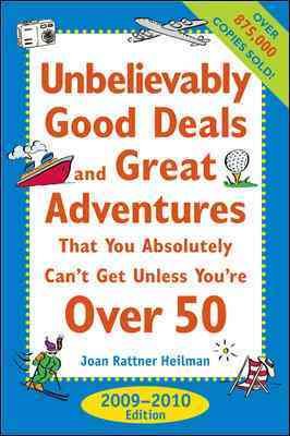 Unbelievably good deals and great adventures that you absolutely can't get unless you're over 50 / Joan Rattner Heilman.