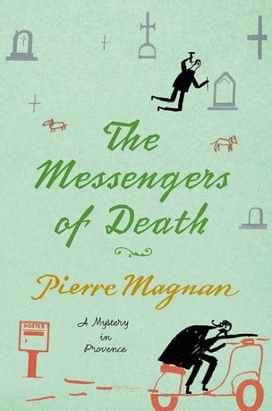 The messengers of death : a mystery in Provence / Pierre Magnan ; translated by Patricia Clancy.