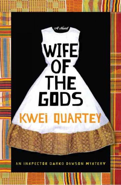 Wife of the gods : a novel / Kwei Quartey.