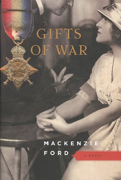 Gifts of war : a novel / Mackenzie Ford.