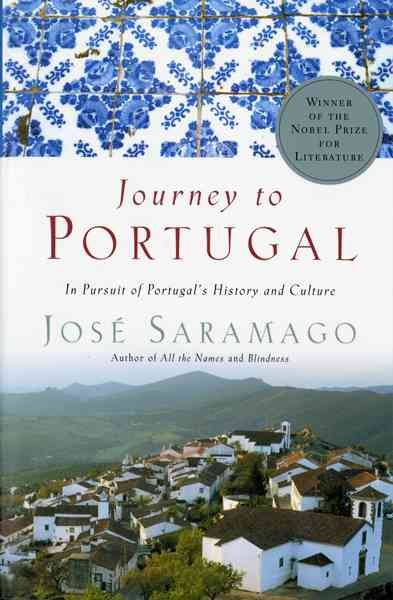 Journey to Portugal : in pursuit of Portugal's history and culture / José Saramago ; translated from the Portuguese and with notes by Amanda Hopkinson and Nick Caistor ; [maps have been drawn by Reginald Piggot].