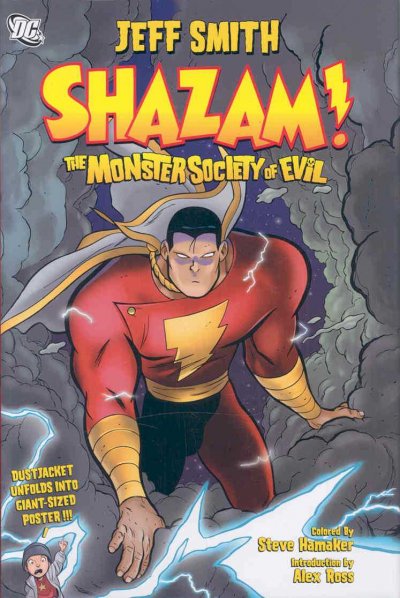 Shazam! : the Monster Society of Evil / written and drawn by Jeff Smith ; colored by Steve Hamaker ; introduction by Alex Ross.