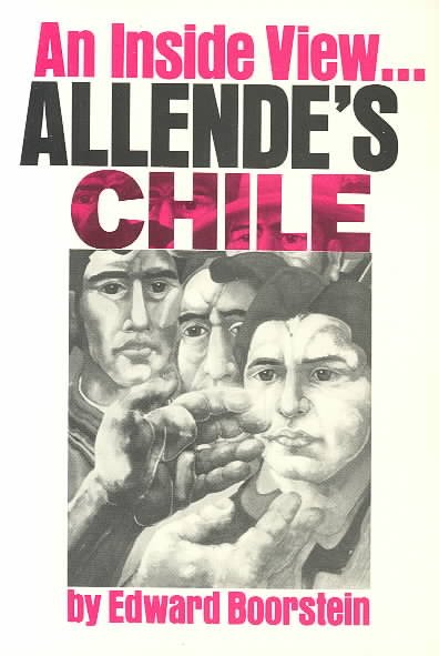 Allende's Chile : an inside view / by Edward Boorstein.