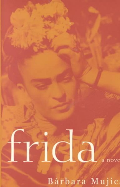 Frida : a novel / Barbara Mujica.