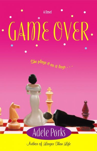 Game over : a novel / Adele Parks.