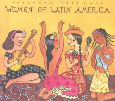 Putumayo Presents Women of Latin America [sound recording] : CD #358.