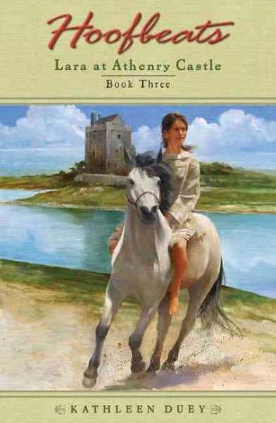 Lara at Athenry Castle: Book Three / Kathleen Duey.