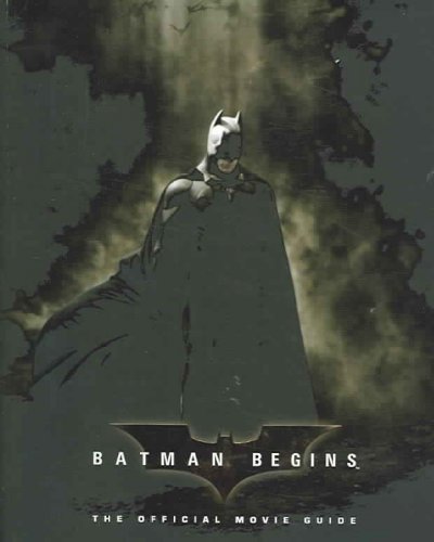 Batman begins : the official movie guide / text by Claudia Kalindjian ; design by John J. Hill ; screenplay by Christopher Nolan and David S. Goyer.