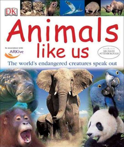 Animals like us : [the world's endangered creatures speak out] / [written and edited by Andrea Mills].