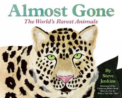 Almost gone : the world's rarest animals / by Steve Jenkins.
