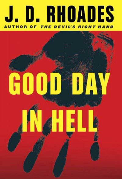 Good day in hell / J.D. Rhoades.