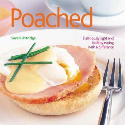 Poached : deliciously light and healthy eating with a difference / bridget Jones.