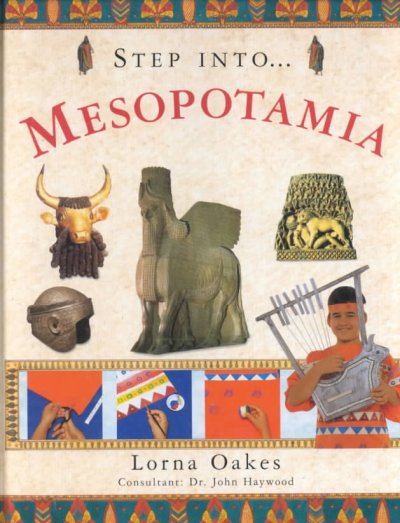 Mesopotamia / Lorna Oakes ; consultant: Dr. John Haywood