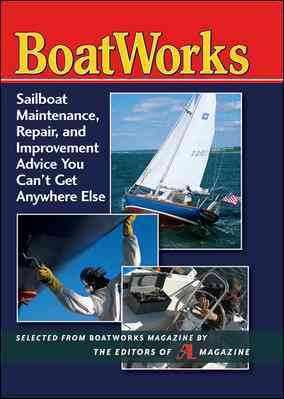 Boatworks : sailboat maintenance, repair, and improvement advice you can't get anywhere else.