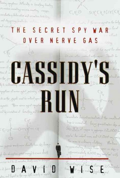 Cassidy's run : the secret spy war over nerve gas / by David Wise.