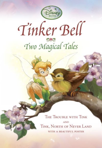 Tinker Bell : two magical tales : The trouble with Tink and Tink, north of Never  Land / [written by Kiki Thorpe].