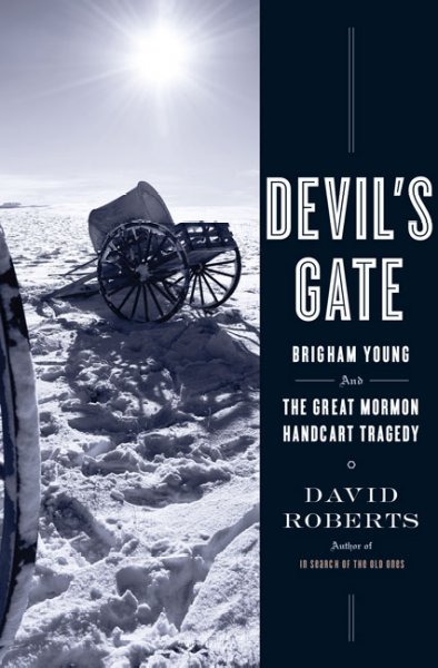Devil's gate : Brigham Young and the great Mormon handcart tragedy / David Roberts.
