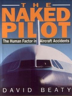 The naked pilot : the human factor in aircraft accidents.
