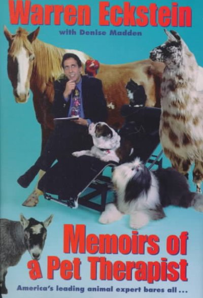 Memoirs of a pet therapist / Warren Eckstein with Denise Madden.