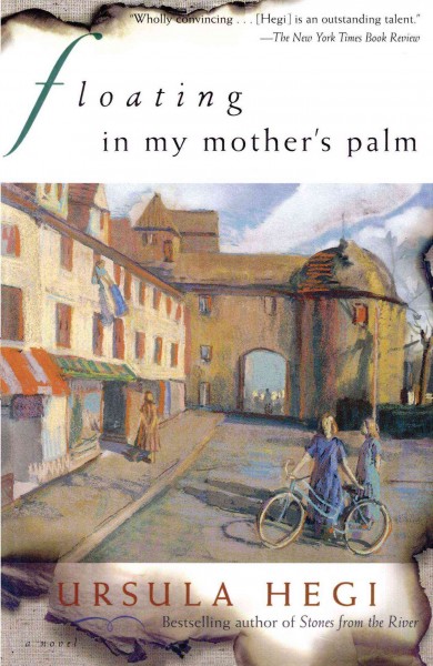 Floating in my mother's palm : a novel / Ursula Hegi.