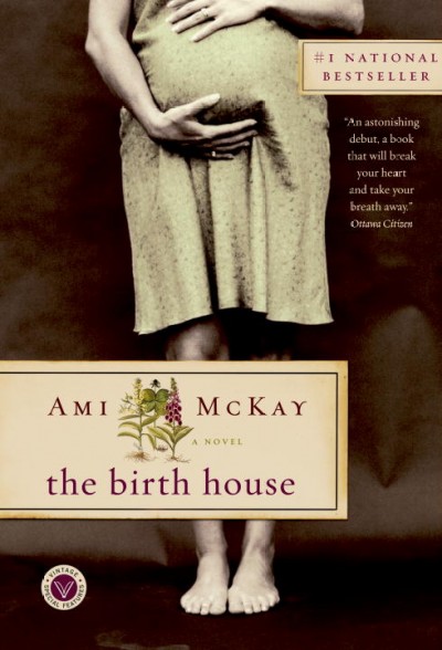 The birth house : a novel / by Ami Mckay.