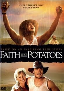 Faith like potatoes / Global Creative Studios in association with Carmel Entertainment Group presents a Regardt Van Den Bergh film ; produced by Frans Cronjé ; written and directed by Regardt Van Den Bergh.