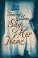 Go to record Say her name : a novel
