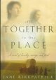 Go to record All together in one place : a novel of kinship, courage, a...