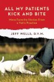 All my patients kick and bite : more favorite stories from a vet's practice  Cover Image