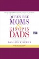Queen bee moms and kingpin dads [dealing with the parents, teachers, coaches, and counselors who can make--or break--your child's future]  Cover Image
