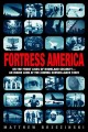 Fortress America on the front lines of homeland security, an inside look at the coming surveillance state  Cover Image