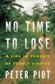 No time to lose : a life in pursuit of deadly viruses  Cover Image