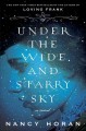 Go to record Under the wide and starry sky : a novel