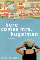 Go to record Here comes Mrs. Kugelman : a novel