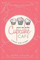 Meet me at the Cupcake Café a novel with recipes  Cover Image