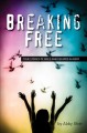 Breaking free : true stories of girls who escaped modern slavery  Cover Image