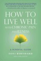 How to live well with chronic pain and illness : a mindful guide  Cover Image