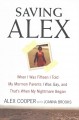 Saving Alex : when I was fifteen I told my Mormon parents I was gay, and that's when my nightmare began  Cover Image