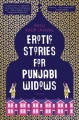 Erotic stories for Punjabi widows : a novel  Cover Image