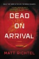 Dead on arrival : a novel  Cover Image