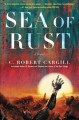 Sea of rust : a novel  Cover Image