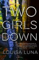 Go to record Two girls down : a novel