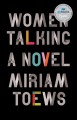 Women talking : a novel  Cover Image