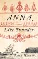 Anna, like thunder : a novel  Cover Image