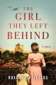 The girl they left behind : a novel  Cover Image