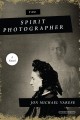 The spirit photographer : a novel  Cover Image