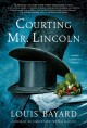 Courting Mr. Lincoln : a novel  Cover Image