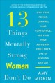 13 things mentally strong women don't do : own your power, channel your confidence, and find your authentic voice for a life of meaning and joy  Cover Image